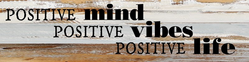 Positive mind. Positive vibes. Positive life. / 24x6 Reclaimed Wood Wall Art