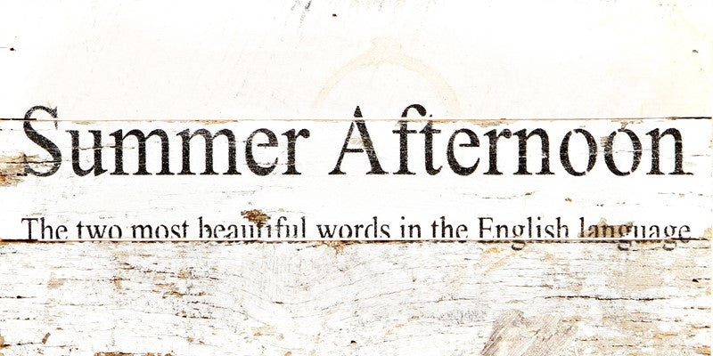 Summer Afternoon The two most beautiful words in the English language. / 14"x6" Reclaimed Wood Sign