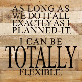As long as we do it all exactly as I planned it, I can be totally flexible. / 14"x14" Reclaimed Wood Sign