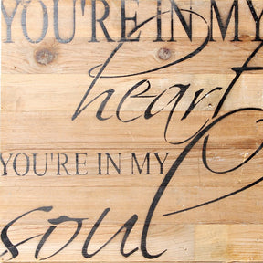 You're in my heart, you're in my soul / 14"x14" Reclaimed Wood Sign