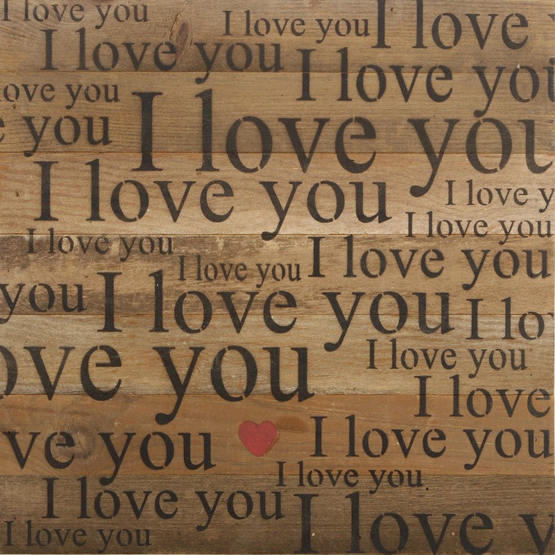 I love you. I love you. I love you. / 14"x14" Reclaimed Wood Sign