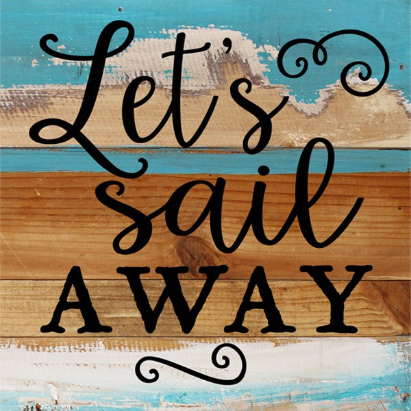 Let's Sail Away / 8x8 Reclaimed Wood Wall Art