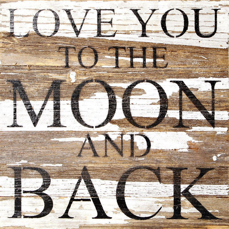 Love you to the moon and back / 14"x14" Reclaimed Wood Sign