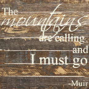 The mountains are calling and I must go ~Muir / 14"x14" Reclaimed Wood Sign