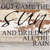 Out came the sun and dried up all the rain / 14"x14" Reclaimed Wood Sign