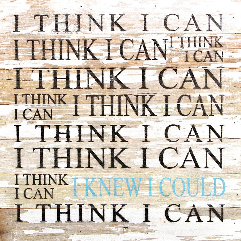 I think I can ~ I knew I could / 14"x14" Reclaimed Wood Sign