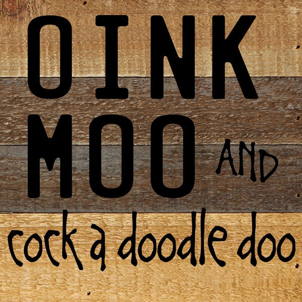 Oink, moo and cock a doodle doo. / 8x8 Reclaimed Wood Wall Art