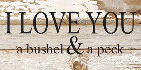I love you a bushel & a peck / 24"x12" Reclaimed Wood Sign