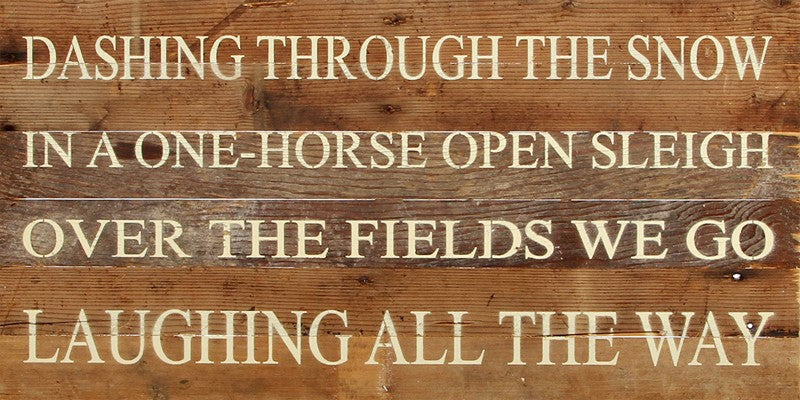 Dashing through the snow in a one-horse open sleigh over the fields we go laughing all the way / 24"x12" Reclaimed Wood Sign