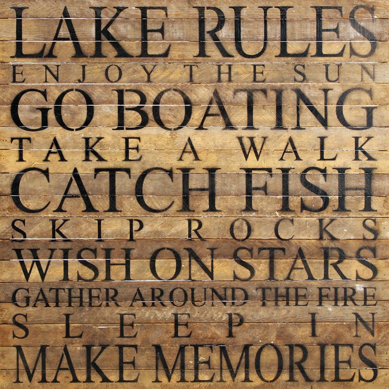 Lake Rules Enjoy the sun Go boating Take a walk Catch fish Skip rocks Wish on stars Gather around the fire Sleep in Make memories / 28"x28" Reclaimed Wood Sign