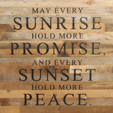 May every sunrise hold more promise, and every sunset hold more peace. / 28"x28" Reclaimed Wood Sign