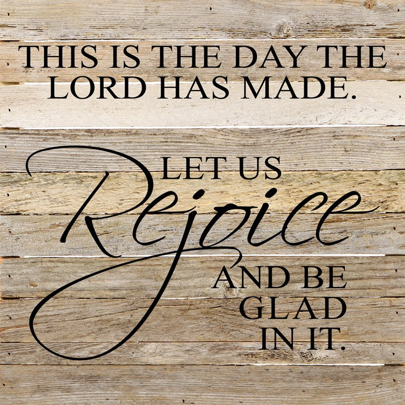 This is the day the Lord has made. Let us rejoice and be glad in it. / 28"x28" Reclaimed Wood Sign