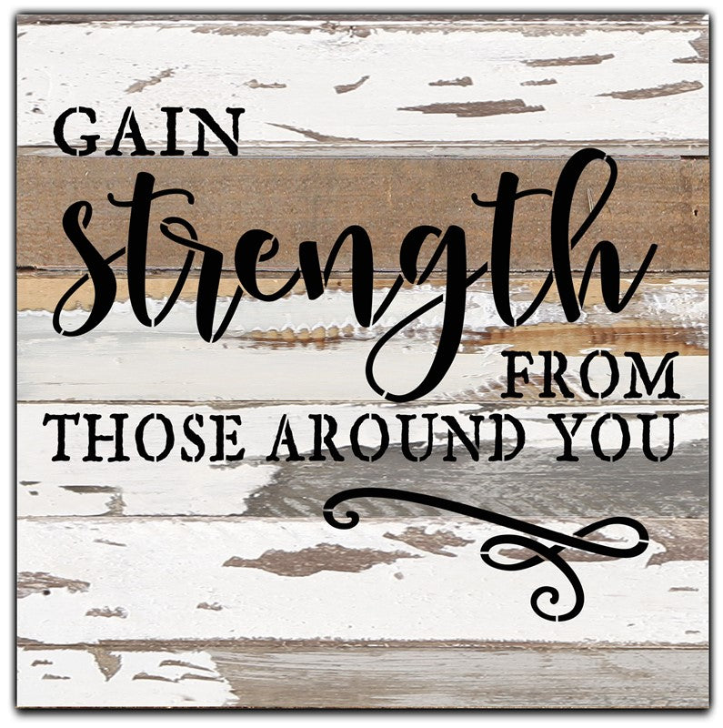 Gain strength from those around you / 12x12 Reclaimed Wood Wall Art