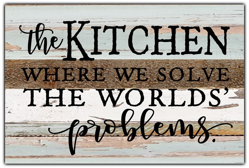 The kitchen: where we solve the worlds' problems / 12x8 Reclaimed Wood Wall Art