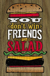 You Don't Win Friends with Salad / 8x12 Indoor/Outdoor Recycled Plastic Wall Art