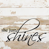 She just shines / 10"x10" Reclaimed Wood Sign