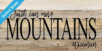 Faith can move mountains [STATE] / 24"x12" Reclaimed Wood Sign