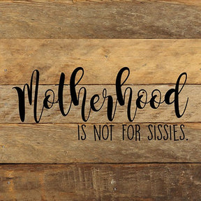 Motherhood is not for sissies. / 10"x10" Reclaimed Wood Sign