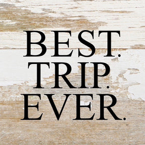 Best Trip Ever / 6"x6" Reclaimed Wood Sign