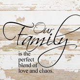Our family is the perfect blend of love and chaos. / 10"x10" Reclaimed Wood Sign