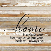 Home is a place your feet may leave, but your heart will always be. / 28"x28" Reclaimed Wood Sign