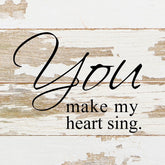 You make my heart sing. / 6"x6" Reclaimed Wood Sign