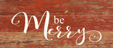 Be Merry / 14"x6" Reclaimed Wood Sign