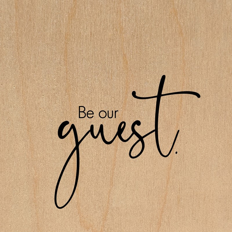 Be our guest / 6"x6" Wall Art