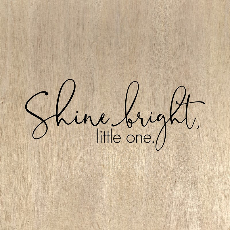 Shine bright, little one, / 28"x28" Wall Art