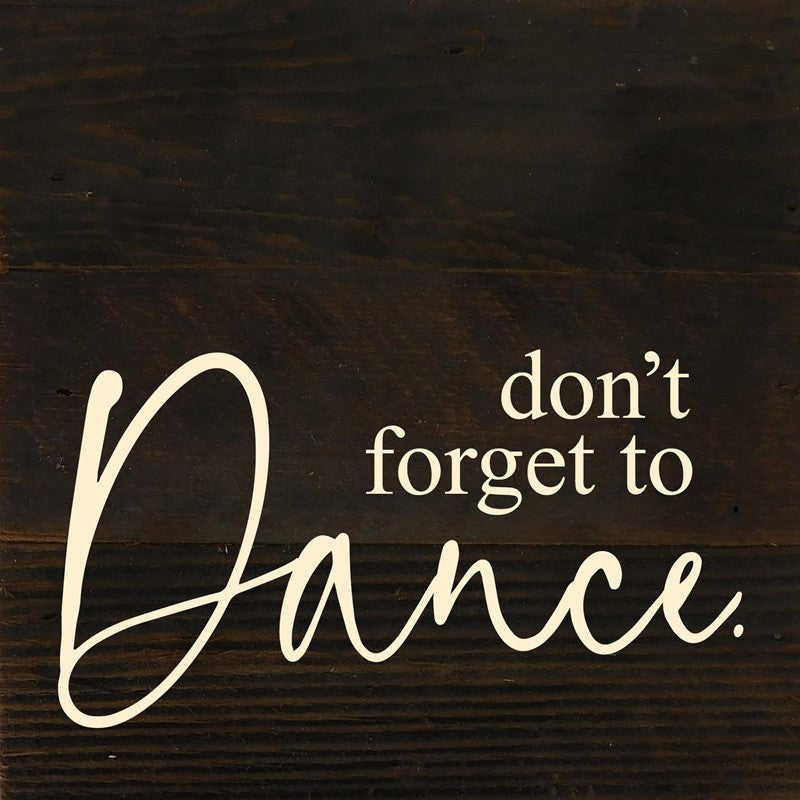 Don't forget to dance. / 6"x6" Reclaimed Wood Sign