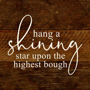 Hang a shining star upon the highest bough / 6"x6" Reclaimed Wood Sign