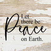 Let there be peace on Earth. / 6"x6" Reclaimed Wood Sign