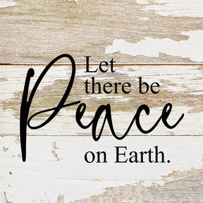 Let there be peace on Earth. / 6"x6" Reclaimed Wood Sign