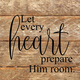 Let every heart prepare him room. / 6"x6" Reclaimed Wood Sign