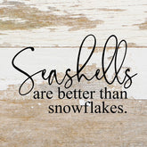 Seashells are better than snowflakes / 6"x6" Reclaimed Wood Sign