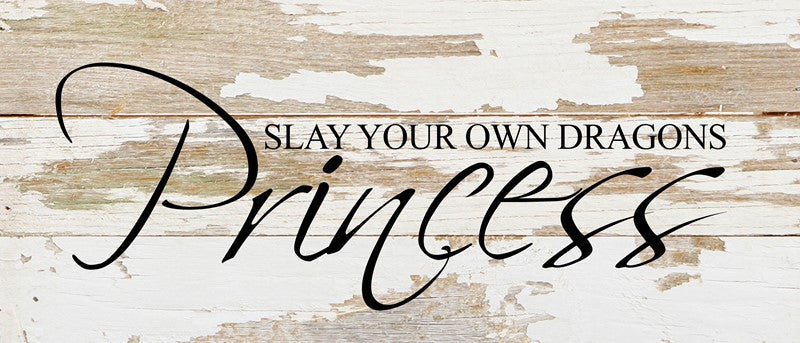 Slay your own dragons, princess. / 14"x6" Reclaimed Wood Sign
