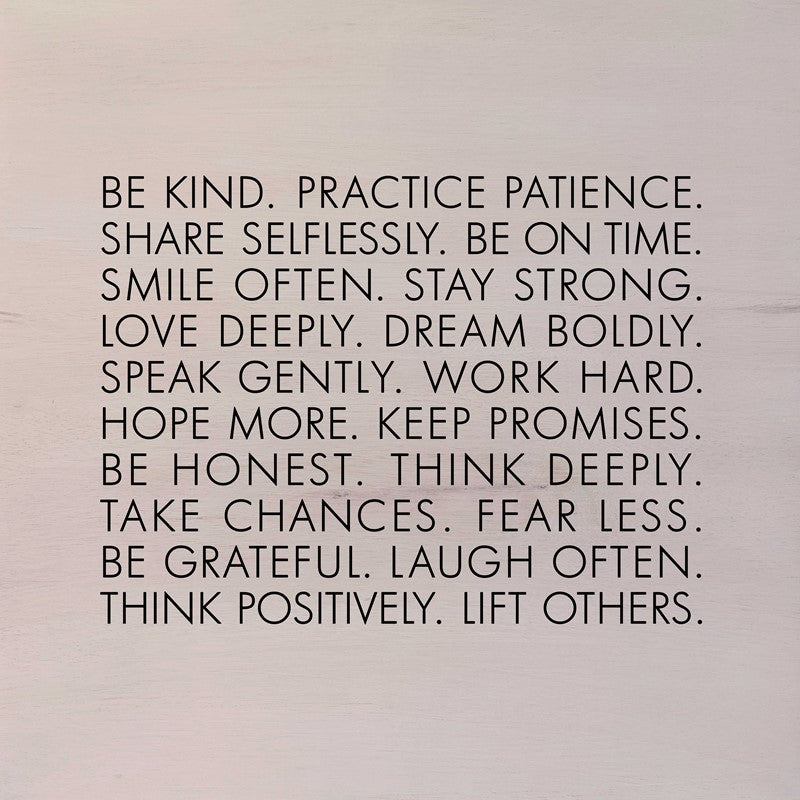 Be kind. Practice patience. Share selflessly. (White Finish) / 28"x28" Wall Art