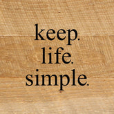 Keep. Life. Simple. / 6"x6" Reclaimed Wood Sign