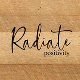 Radiate positivity / 10"x10" Reclaimed Wood Sign