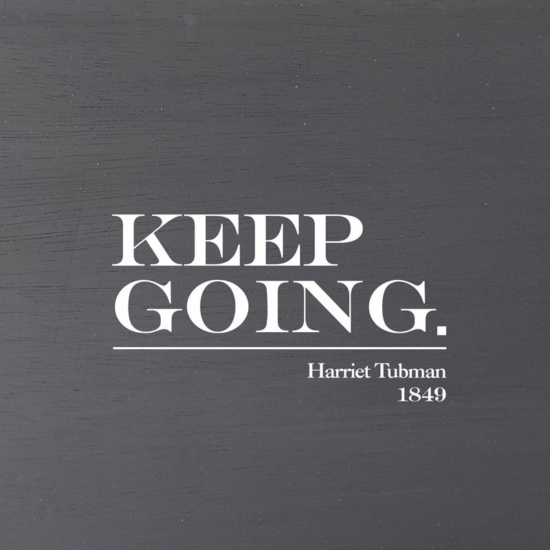 Keep going. Harriet Tubman, 1849  (Grey Finish on Birch) / 6"x6" Wall Art