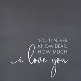 You'll never know dear, how much I love you. (Grey Finish on Birch) / 28"x28" Wall Art