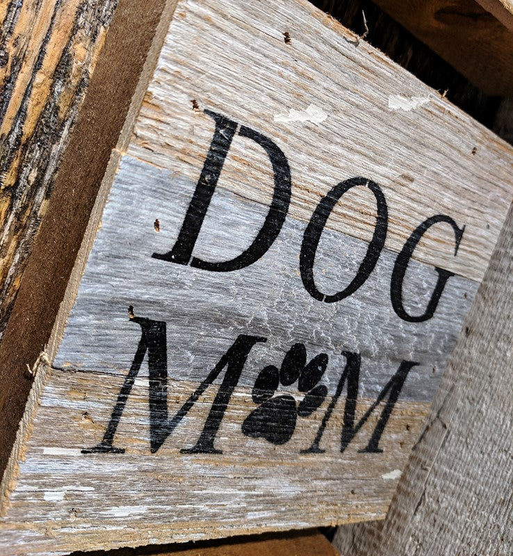 Dog mom (dog print in place of "O") / 6"x6" Reclaimed Wood Sign